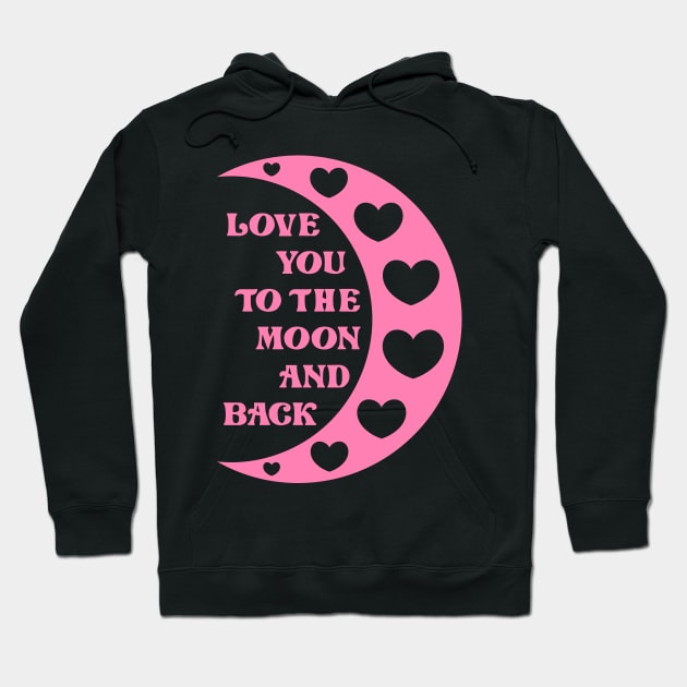 Love You To The Moon And Back Hoodie by colorsplash